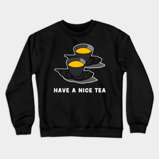 have a nice tea with japanese tea black edition Crewneck Sweatshirt